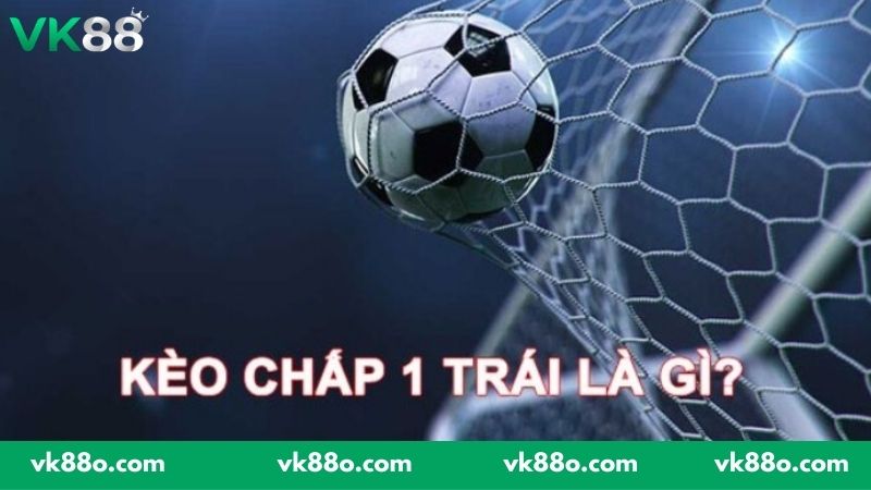 Khám phá cách chơi kèo chấp một trái trong bóng đá