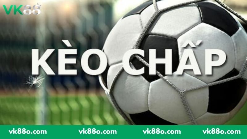 Khám phá kèo chấp là gì trong bóng đá dễ hiểu nhất